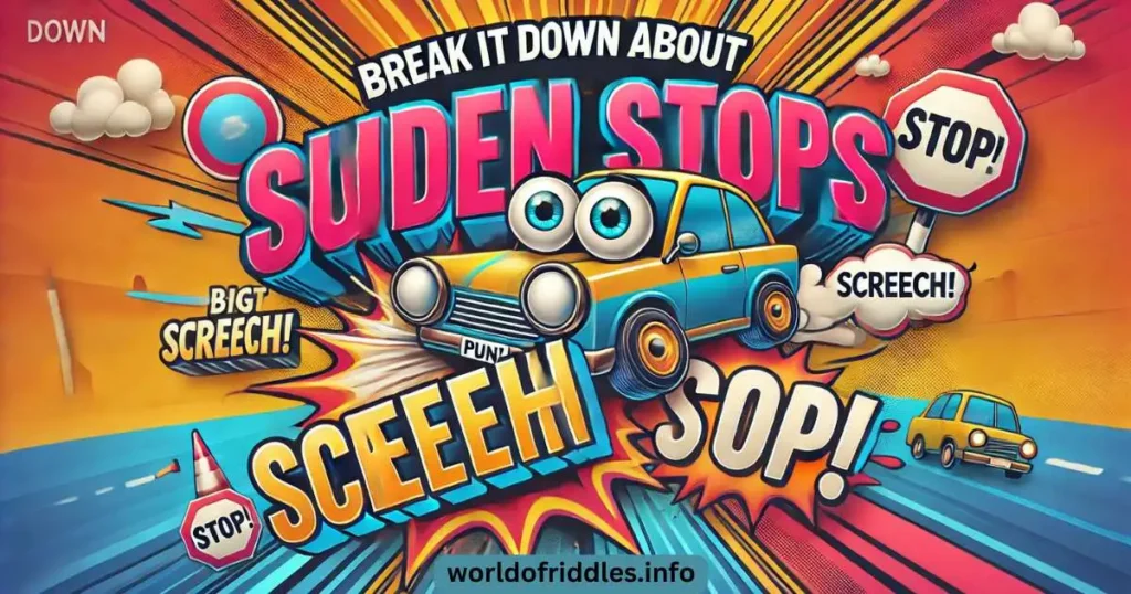 Break It Down: Puns About Sudden Stops