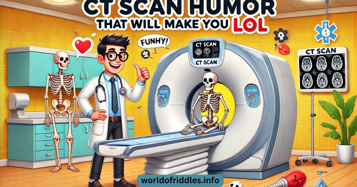  CT Scan Humor That Will Make You LOL 