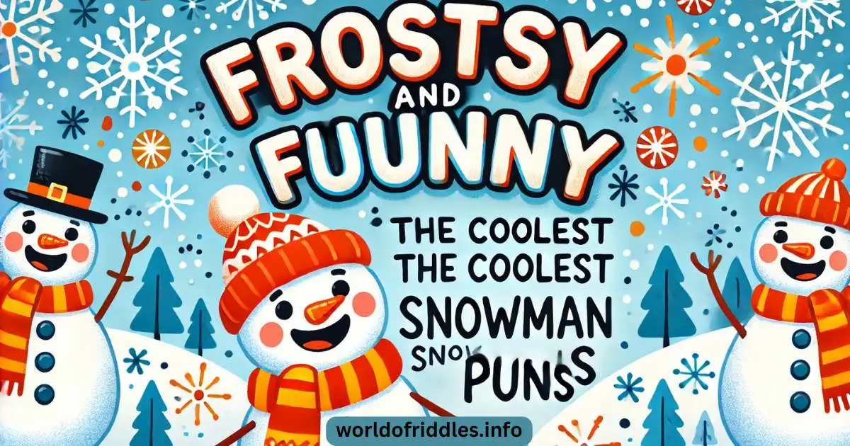  Frosty and Funny: The Coolest Snowman Puns 