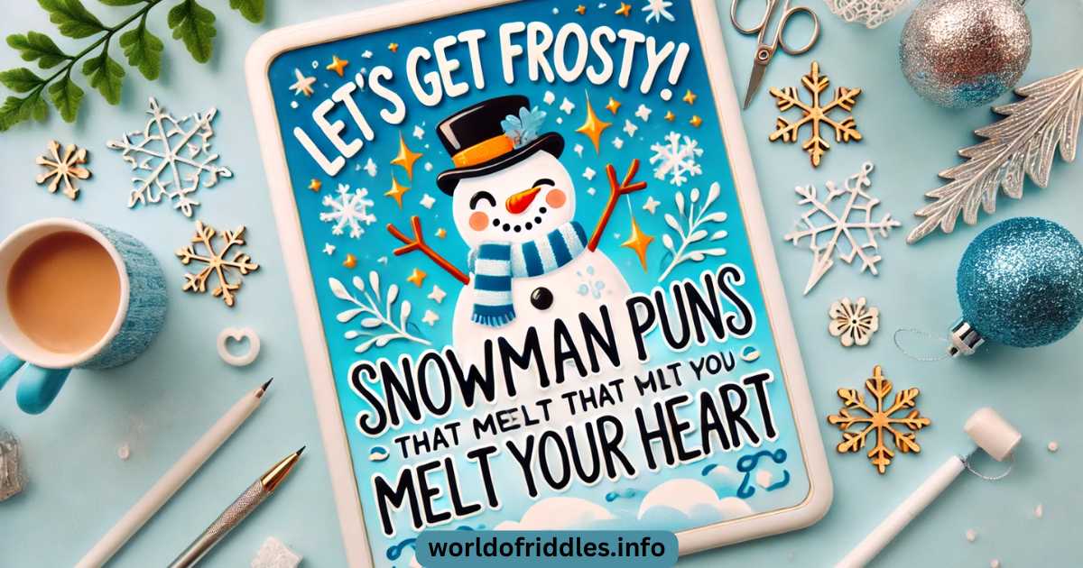 Let’s Get Frosty! Snowman Puns That Will Melt Your Heart